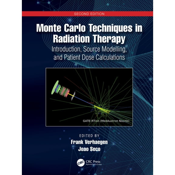 Imaging in Medical Diagnosis and Therapy Monte Carlo Techniques in Radiation Therapy: Introduction, Source Modelling, and Patient Dose Calculations, (Paperback)