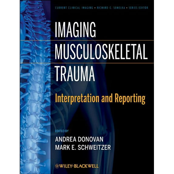 Current Clinical Imaging: Imaging Musculoskeletal Trauma: Interpretation and Reporting (Hardcover)
