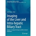 thumbnail image 1 of Imaging of the Liver and Intra-Hepatic Biliary Tract: Volume 1: Imaging Techniques and Non-Tumoral Pathologies, (Paperback), 1 of 1