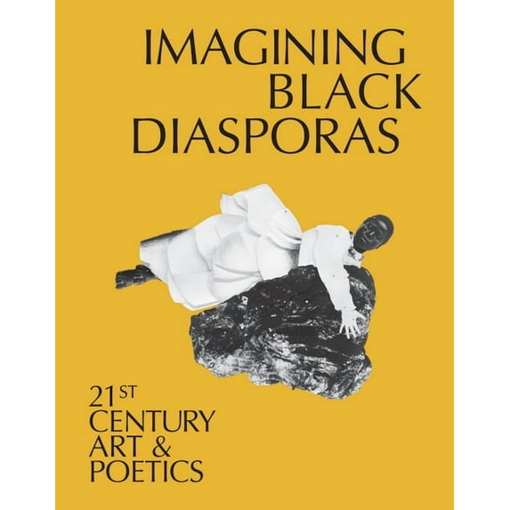 Imagining Black Diasporas: 21st-Century Art and Poetics, (Hardcover)