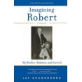 thumbnail image 1 of Imagining Robert : My Brother, Madness, and Survival, A Memoir (Paperback), 1 of 1