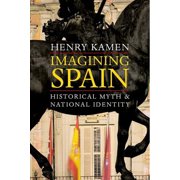 Imagining Spain Historical Myth and National Identity, Paperback
