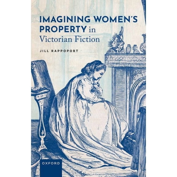 Imagining Women's Property in Victorian Fiction, (Hardcover)