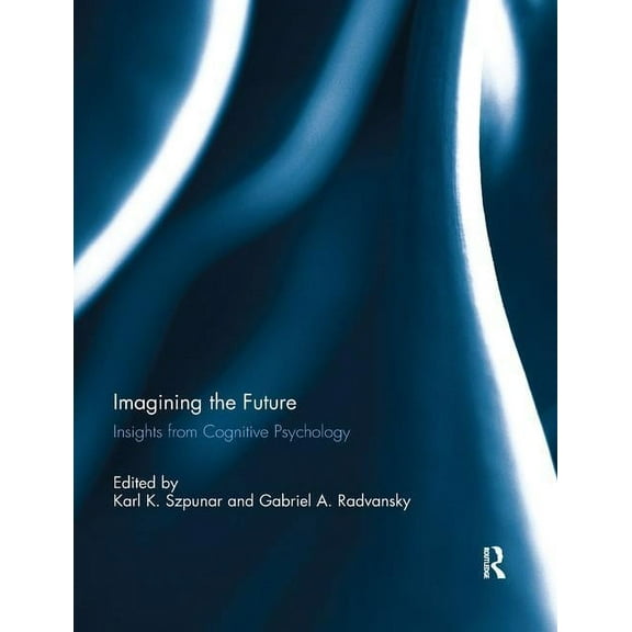 Imagining the Future: Insights from Cognitive Psychology, (Paperback)