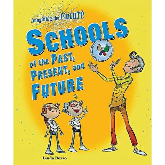 Pre-Owned Schools of the Past, Present, and Future (Library Binding) 0766034348 9780766034341