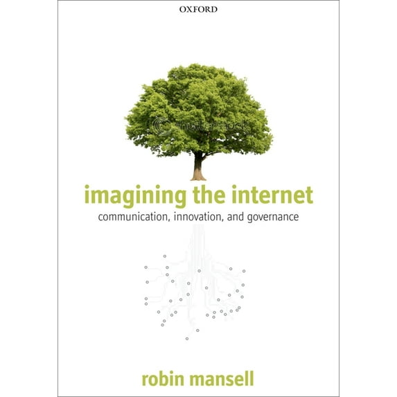 Imagining the Internet: Communication, Innovation, and Governance, (Paperback)