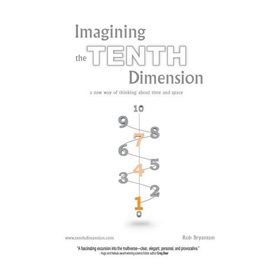 Imagining the Tenth Dimension: A New Way of Thinking about Time and Space, (Paperback)