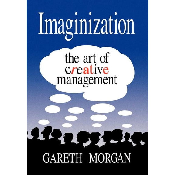 Imaginization: New Mindsets for Seeing, Organizing, and Managing, (Hardcover)