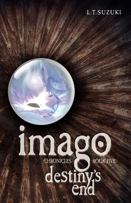 Imago Chronicles: Book Five, Destiny's End, (Paperback)