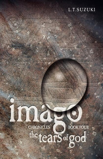 Imago Chronicles: Book Four, the Tears of God, (Paperback)