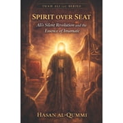 Imam Ali As Spirit over Seat Alis Silent Revolution and the Essence of Imamate, Book 7, Paperback