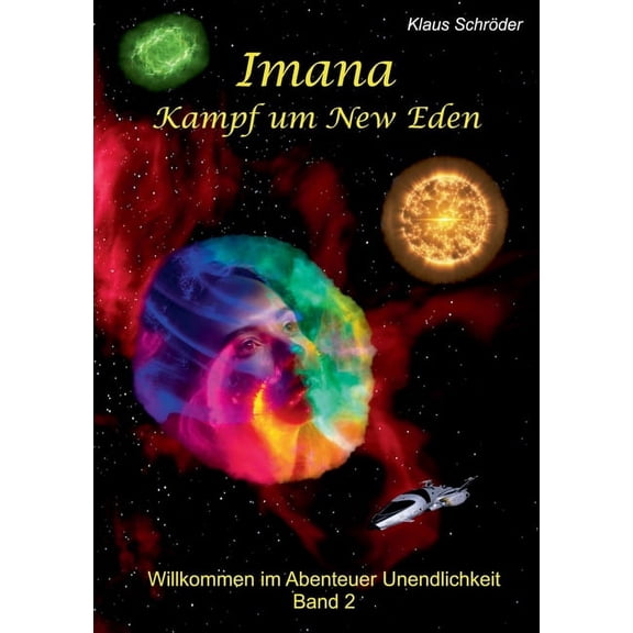 Imana - Kampf um New Eden: Willkommen im Abenteuer Unendlichkeit Band 2, (Paperback)
