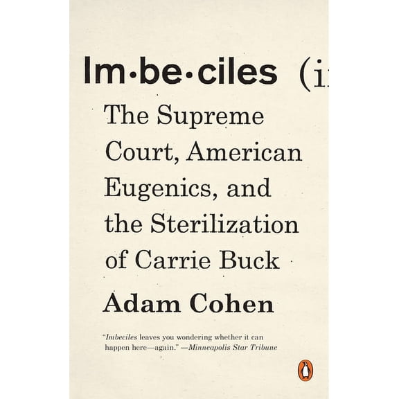 Imbeciles : The Supreme Court, American Eugenics, and the Sterilization of Carrie Buck (Paperback)