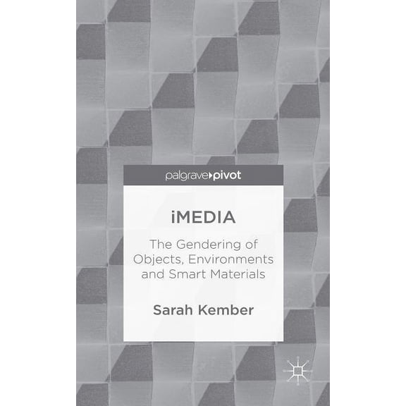 Imedia: The Gendering of Objects, Environments and Smart Materials, (Hardcover)