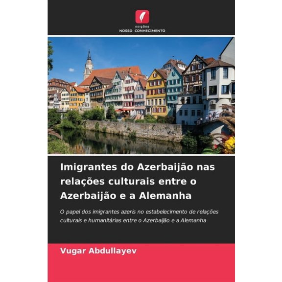 Imigrantes do Azerbaijo nas relaes culturais entre o Azerbaijo e a Alemanha, (Paperback)