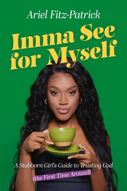 Imma See for Myself: A Stubborn Girl's Guide to Trusting God (the First Time Around), (Hardcover)