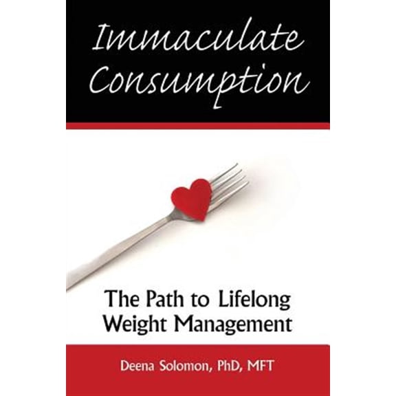 Immaculate Consumption: The Path to Lifelong Weight Management (Paperback)