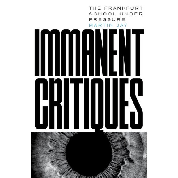 Immanent Critiques : The Frankfurt School under Pressure (Paperback)