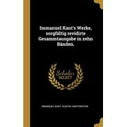 Immanuel Kants Werke, sorgf ltig revidirte Gesammtausgabe in zehn B nden. Hardcover