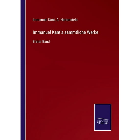 Immanuel Kants smmtliche Werke: Erster Band German Edition Paperback 3752527668 9783752527667 Immanuel Kant