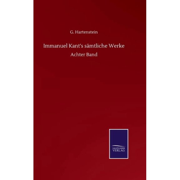 Immanuel Kant's sÃ¤mtliche Werke: Achter Band, (Hardcover)