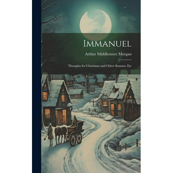 Immanuel : Thoughts for Christmas and Other Seasons, Etc (Hardcover)