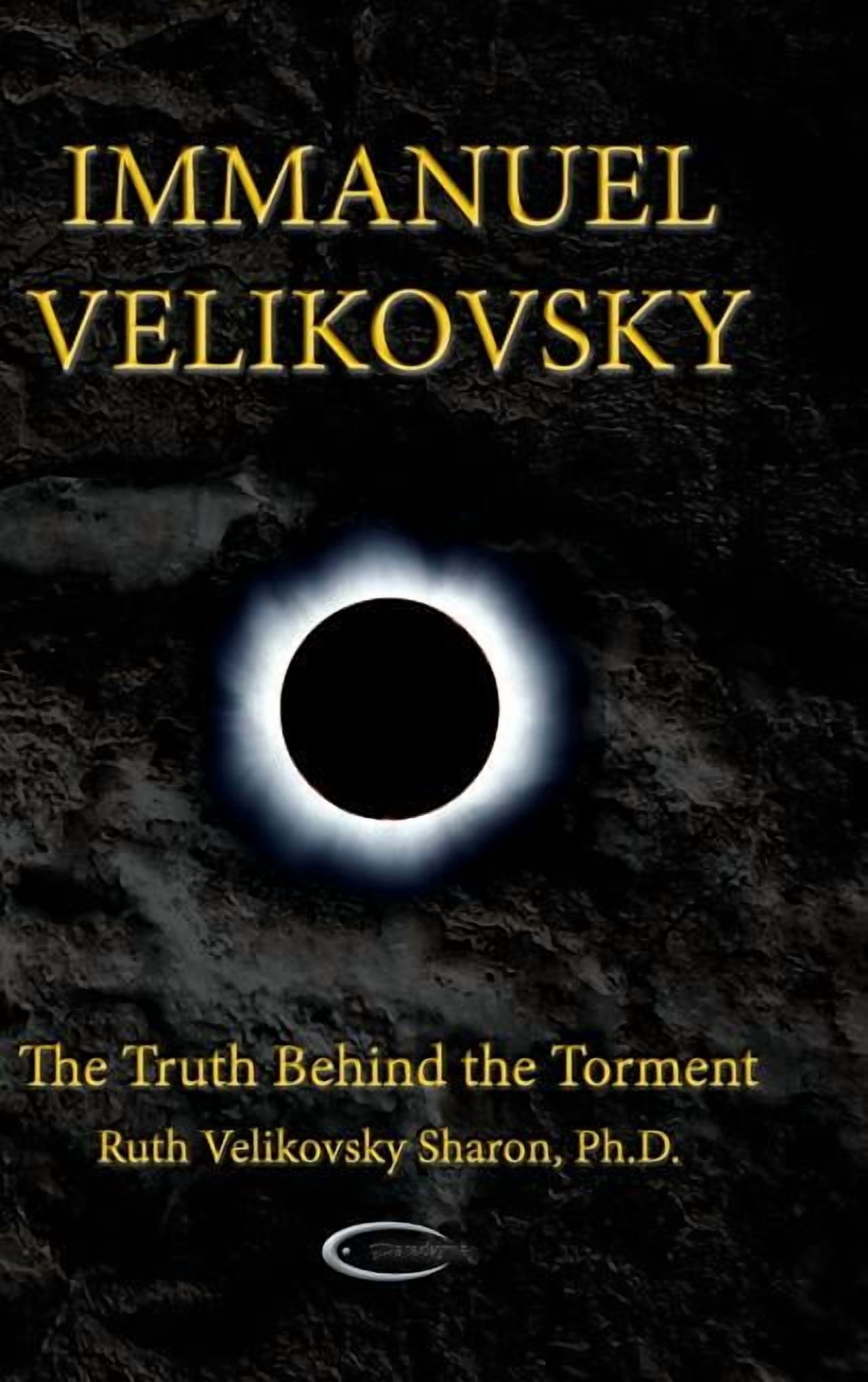 Velikovsky Immanuel Velikovsky - The Truth Behind the Torment, (Hardcover ...