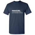 thumbnail image 1 of Immature a Word Boring People Use To Describe Fun Novelty Sarcastic Humor Graphic Tees Gift Apparel For Christmas Vacations Holidays Funny Mens T Shirt, 1 of 5