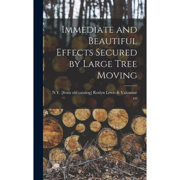 Immediate and Beautiful Effects Secured by Large Tree Moving, (Hardcover)