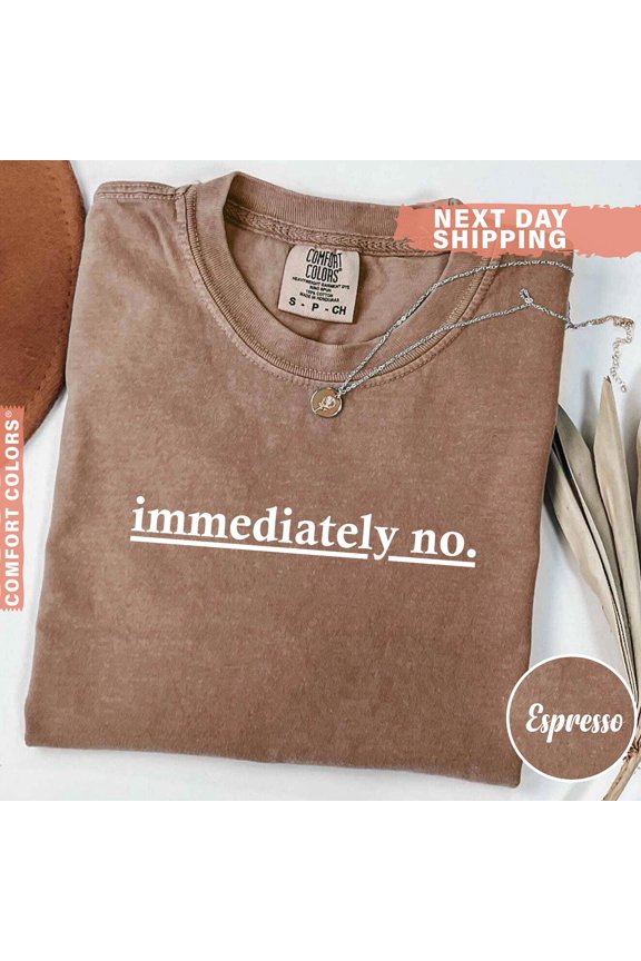Immediately No Shirt Funny Humor Shirt Adult Humor Shirt Sarcastic Shirt Funny Statement S