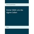 thumbnail image 1 of Immer blÃ¼ht uns das eigene Leben: Poesie, (Paperback), 1 of 1