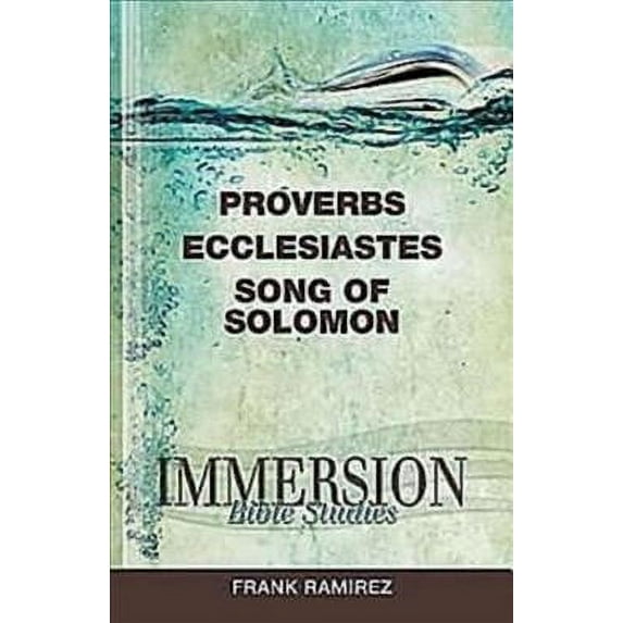 Immersion Bible Studies: Immersion Bible Studies: Proverbs, Ecclesiastes, Song of Solomon (Paperback)