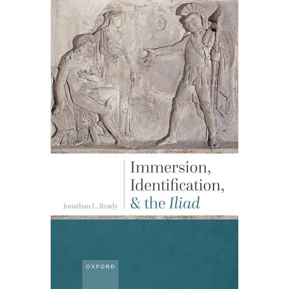 Immersion, Identification, and the Iliad, (Hardcover)