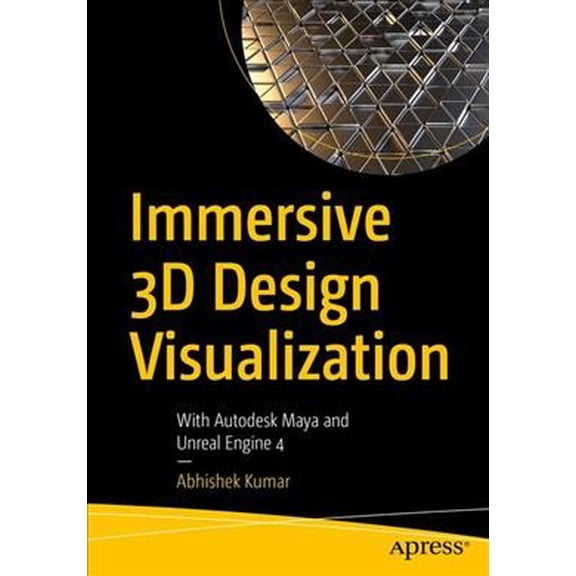 Pre-Owned Immersive 3D Design Visualization: With Autodesk Maya and Unreal Engine 4 (Paperback)