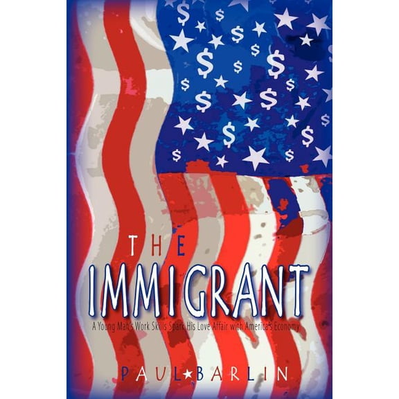 Immigrant : A Young Man?s Trade Skills Spark His Love Affair With America?s Economy