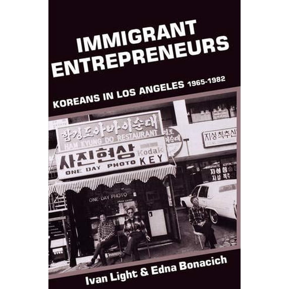 Pre-Owned Immigrant Entrepreneurs: Koreans in Los Angeles, 1965-1982 (Paperback) 0520076567 9780520076563