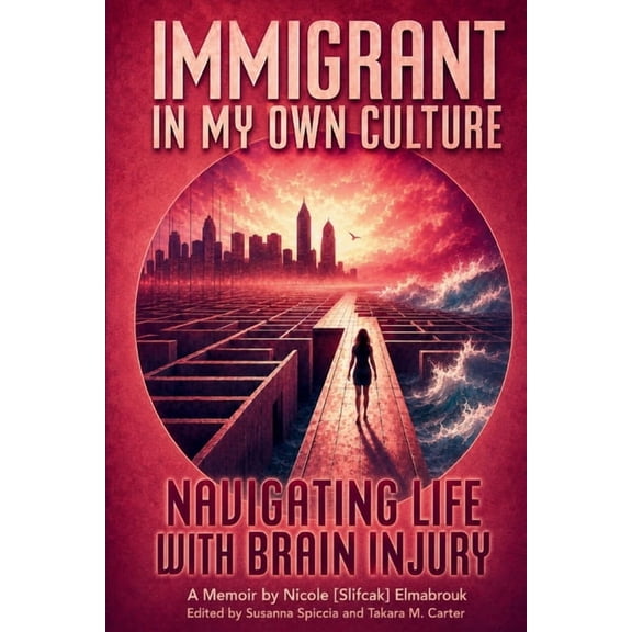 Immigrant In My Own Culture: Navigating Life with Brain Injury (TBI), (Paperback)