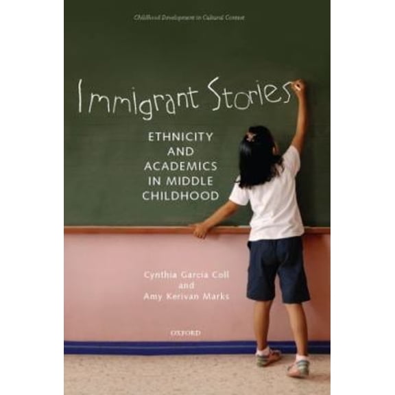 Pre-Owned Immigrant Stories: Ethnicity and Academics in Middle Childhood (Child Development in Cultural Context Series) Paperback