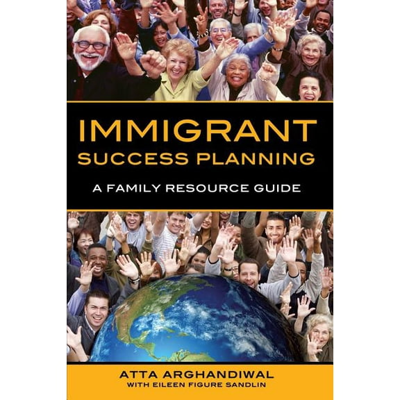 Immigrant Success Planning: A Family Resource Guide (Paperback)