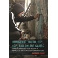 thumbnail image 1 of Immigrant Youth, Hip Hop, and Online Games: Alternative Approaches to the Inclusion of Working-Class and Second Generati, (Paperback), 1 of 1