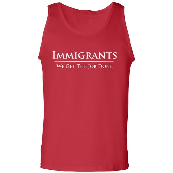 Immigrants We Get The Job Done Adult Tank Top