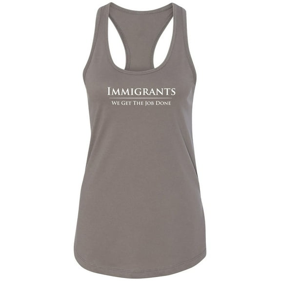 Immigrants We Get The Job Done Racerback Tank