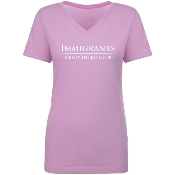 Immigrants We Get The Job Done Womens V-Neck T-Shirt