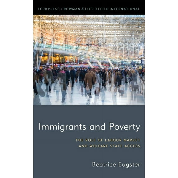 Immigrants and Poverty: The Role of Labour Market and Welfare State Access, (Paperback)