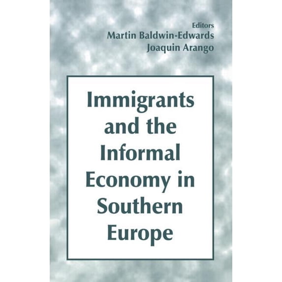 Immigrants and the Informal Economy in Southern Europe, (Paperback)