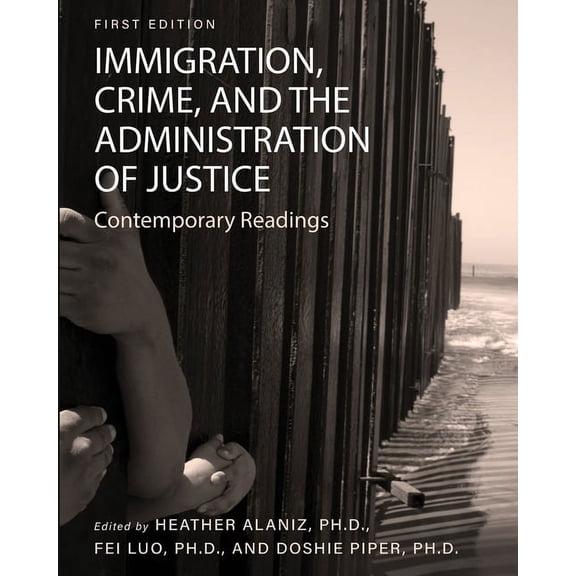Immigration, Crime, and the Administration of Justice: Contemporary Readings, (Paperback)