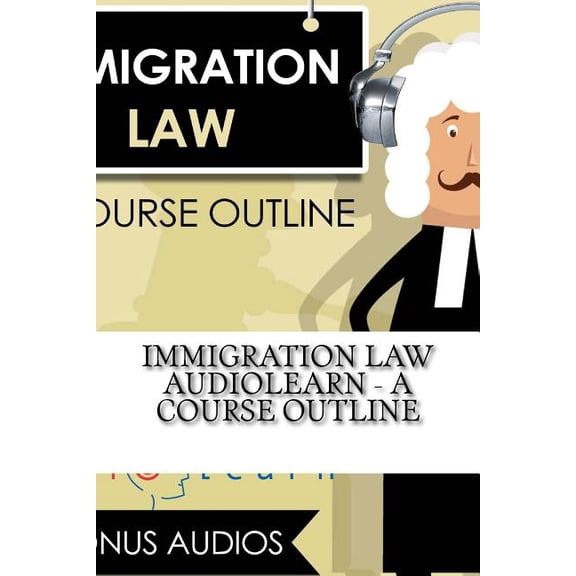 Immigration Law AudioLearn - A Course Outline (Paperback) by Audiolearn Legal Content Team