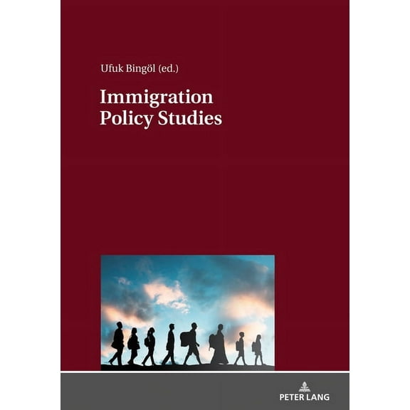 Immigration Policy Studies: Theoretical and Empirical Migration Researches, (Paperback)