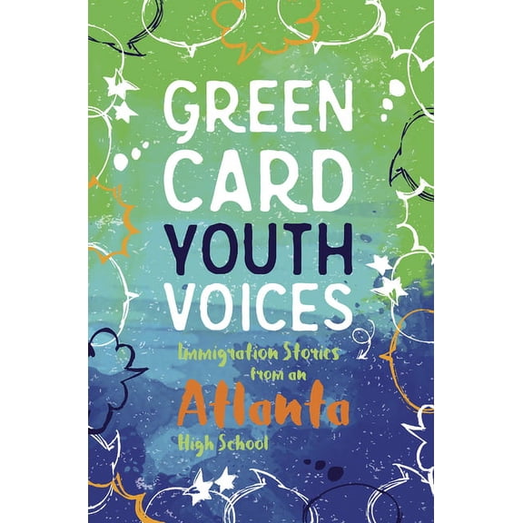 Green Card Youth Voices Immigration Stories from an Atlanta High School: Green Card Youth Voices, (Paperback)
