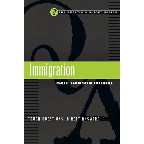 Immigration: Tough Questions, Direct Answers (Paperback) by Dale Hanson Bourke